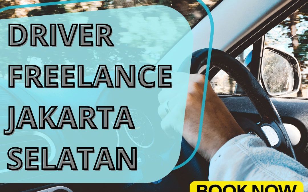 Driver Freelance Jakarta Selatan