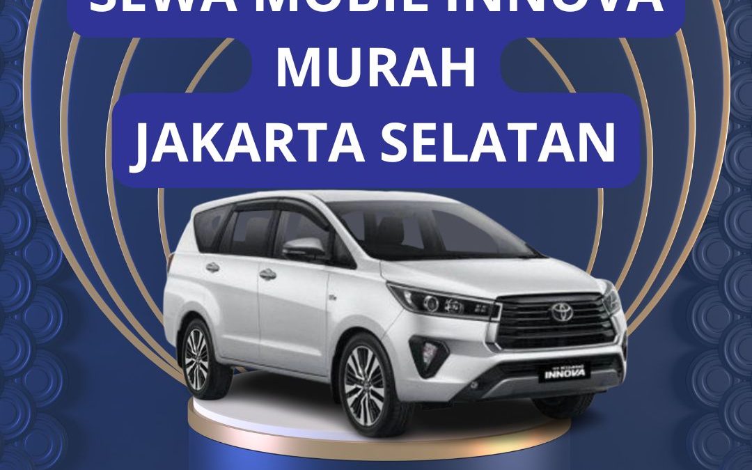 Sewa Mobil Innova Murah Jakarta Selatan